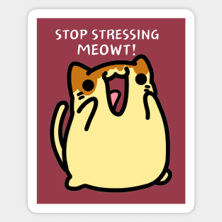 Stop Stressing Meowt Funny Kawaii Cat Magnet